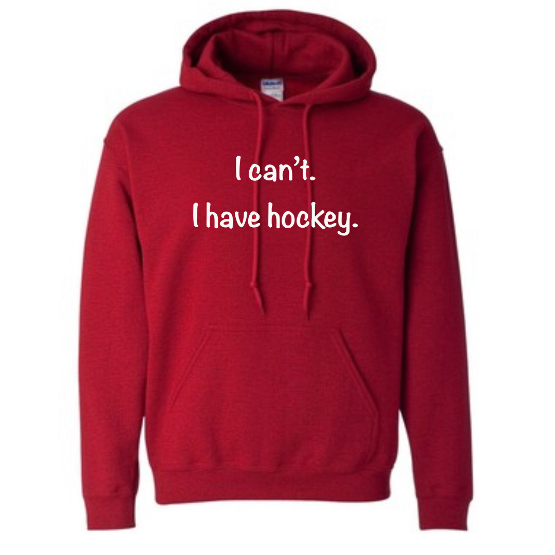 I can’t. I have hockey. Hoodie