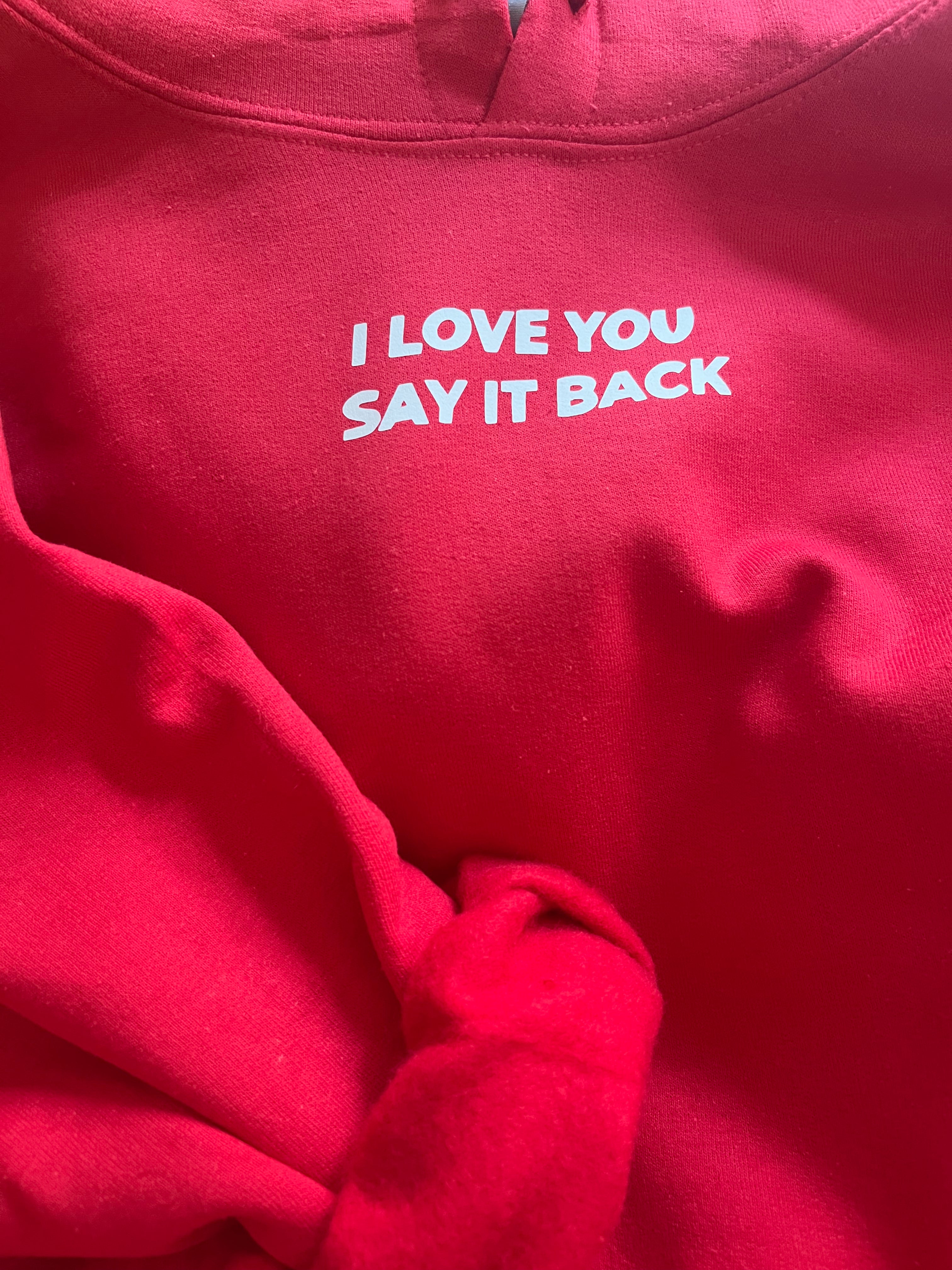 I LOVE YOU SAY IT BACK