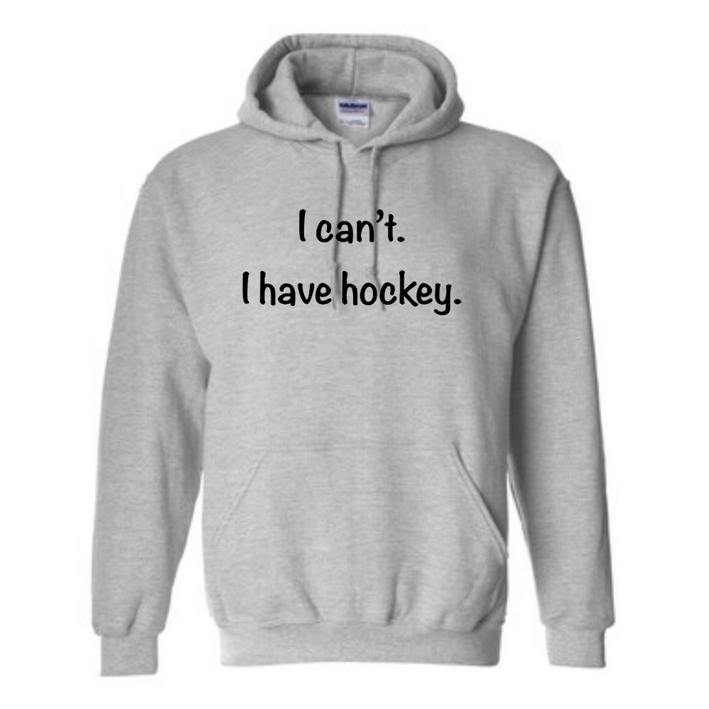 I can’t. I have hockey. Hoodie