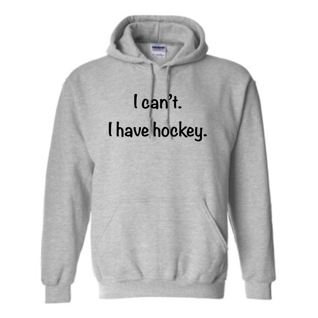 I can’t. I have hockey. Hoodie