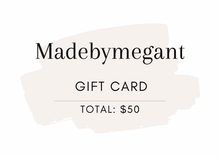 Load image into Gallery viewer, madebymegant gift card
