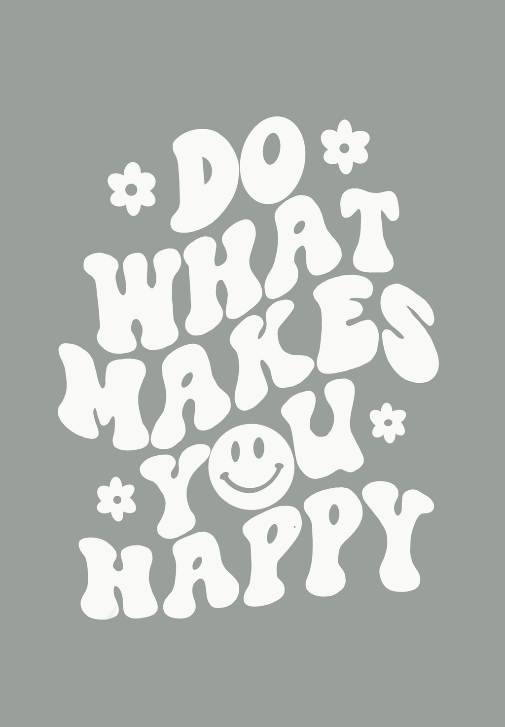 Do what makes you happy