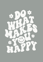 Do what makes you happy